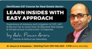 Join our Certificate GST course for Real Estate Sector – Learn insides with Easy Approach by Adv. Pawan Arora.