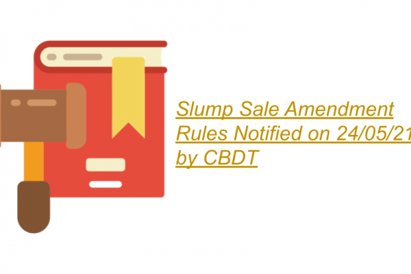 Slump Sale Amendment Rules Notified on 24/05/21 by CBDT