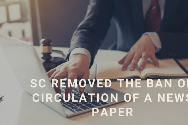 SC removed the ban on circulation of a news paper