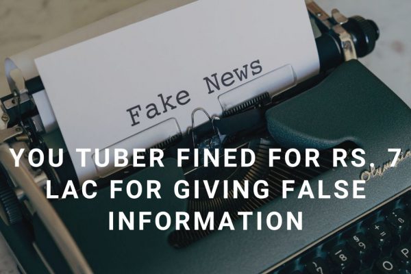 You tuber fined for Rs. 7 lac for giving false information