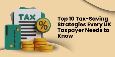 Top 10 Tax-Saving Strategies Every UK Taxpayer Needs to Know