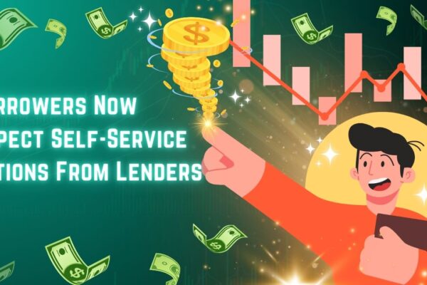 Why Borrowers Now Expect Self-Service Options From Lenders